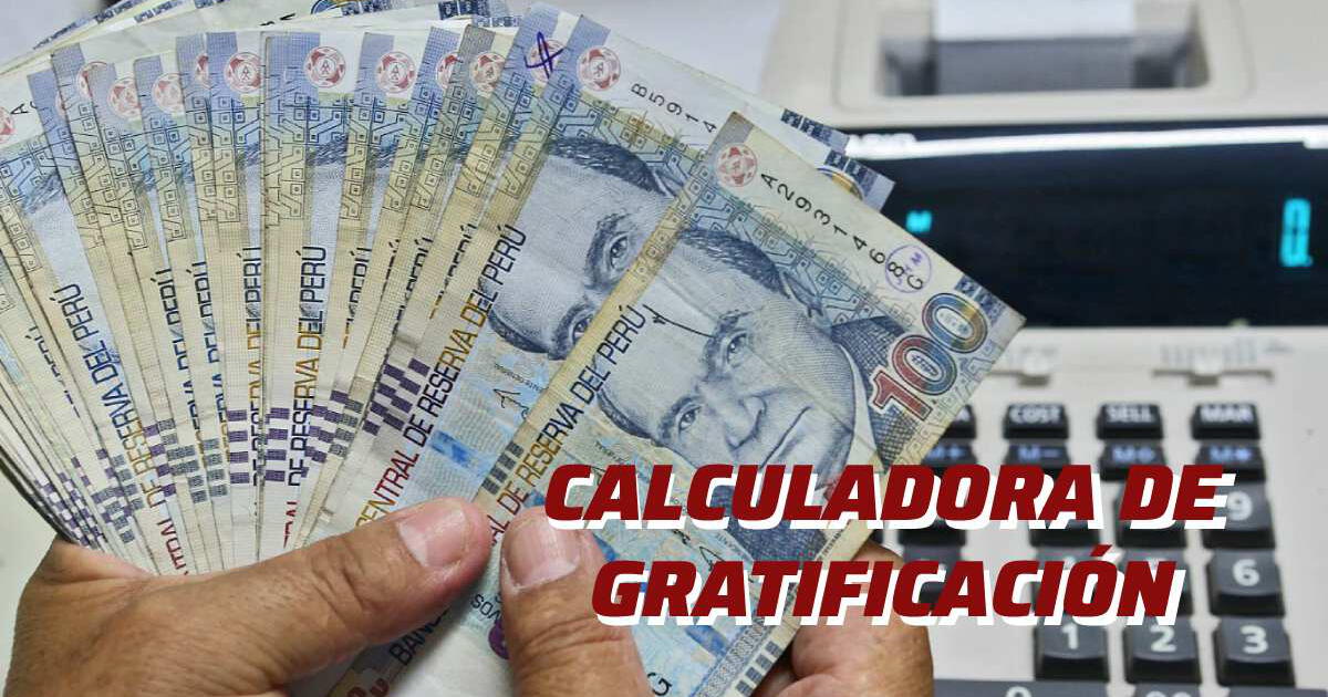 Gratificación de julio en Perú: ¡Calcula AQUÍ el monto que recibirás!