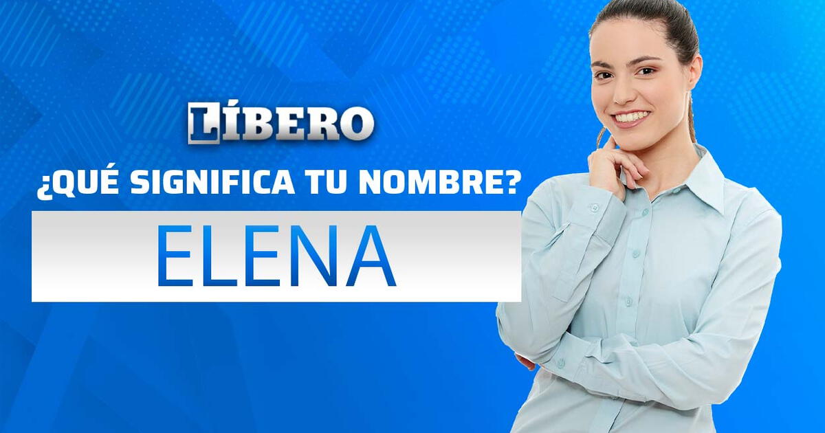 ¿Qué significa el nombre 'Elena' y cuál es su origen?