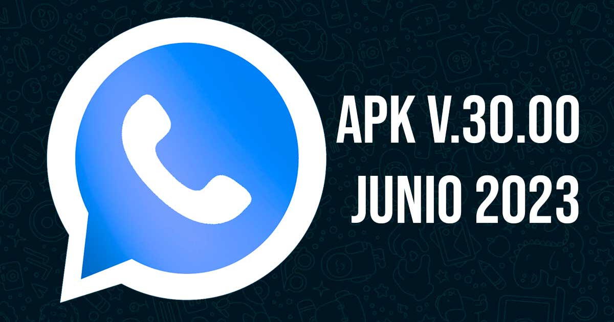 WhatsApp Plus v30.00: descargar la última versión Junio 2023 sin virus