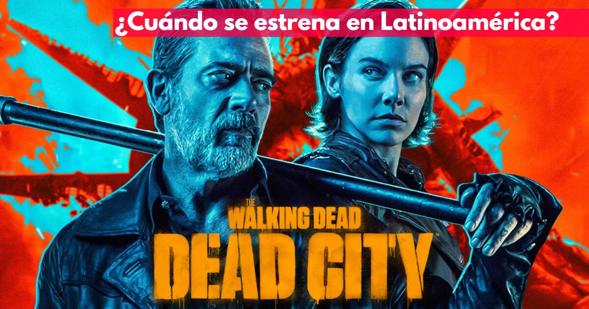 'The Walking Dead: Dead City': ¿Cuándo se estrenará en Latinoamérica?