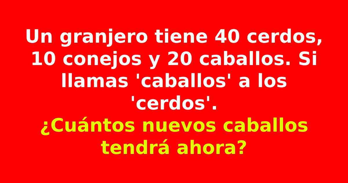 Si eres muy astuto darás la respuesta correcta: ¿Cuántos caballos hay?