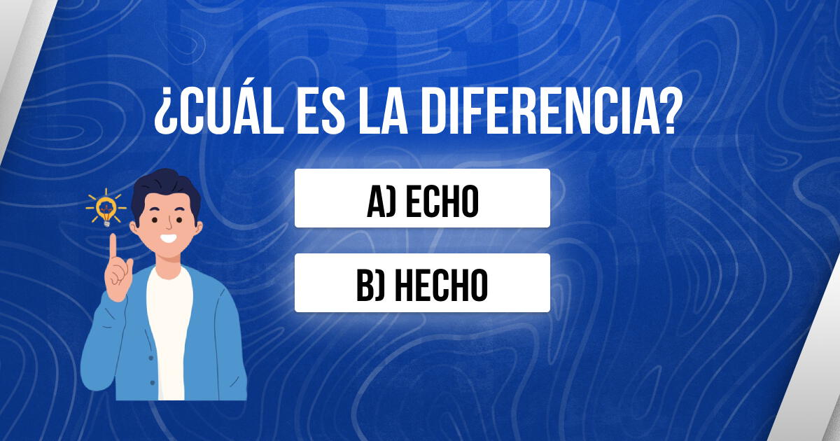 ¿Cuál es la diferencia entre 'Echo' y 'Hecho'? Conoce qué dice la RAE