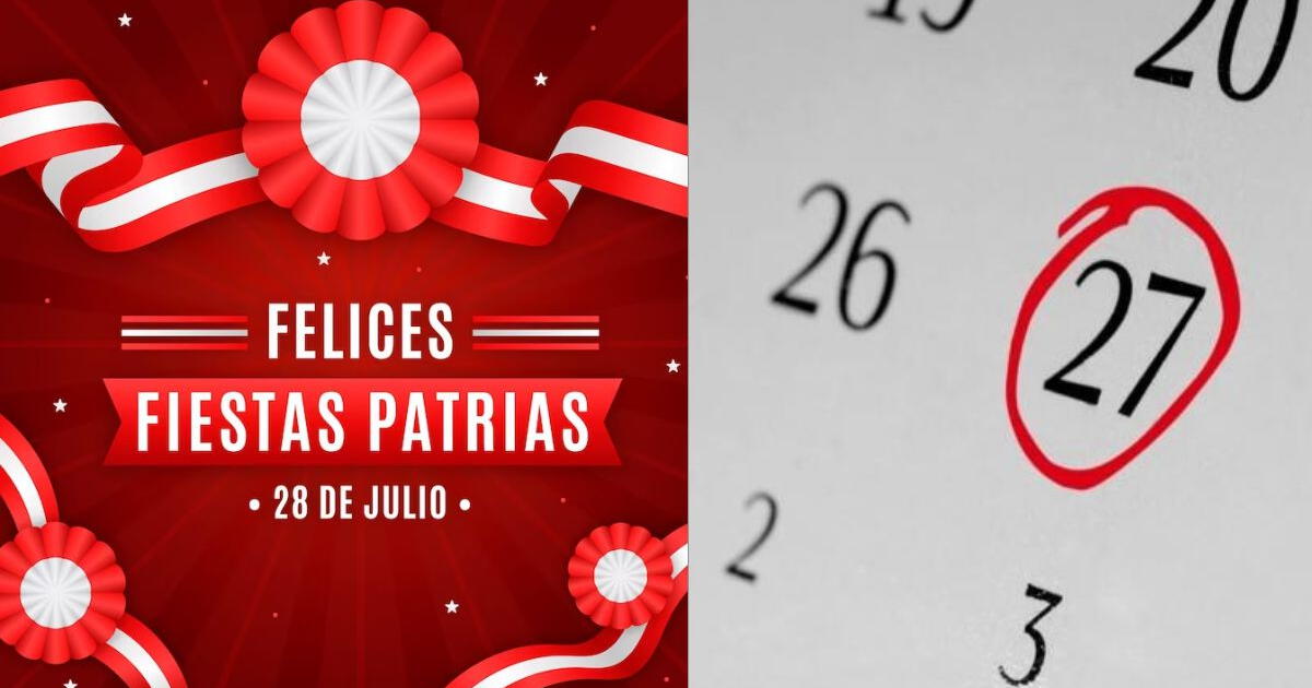 ¿HOY, 27 de julio, es feriado en el Perú por Fiestas Patrias?