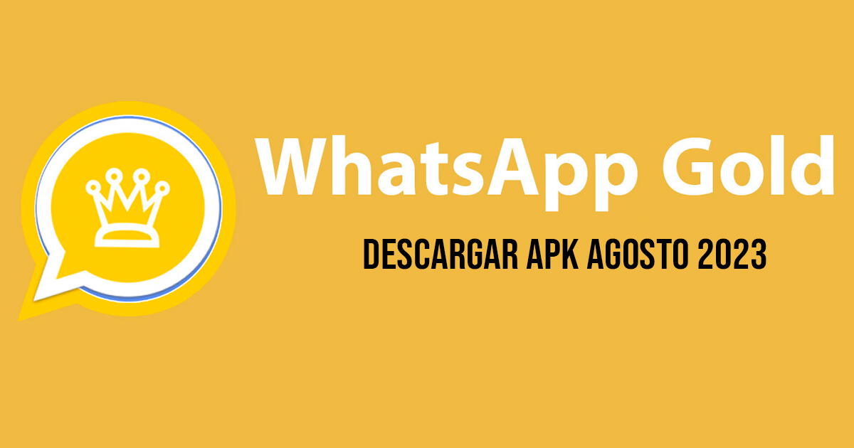 Descargar WhatsApp Gold agosto 2023: cómo instalar la última versión del APK