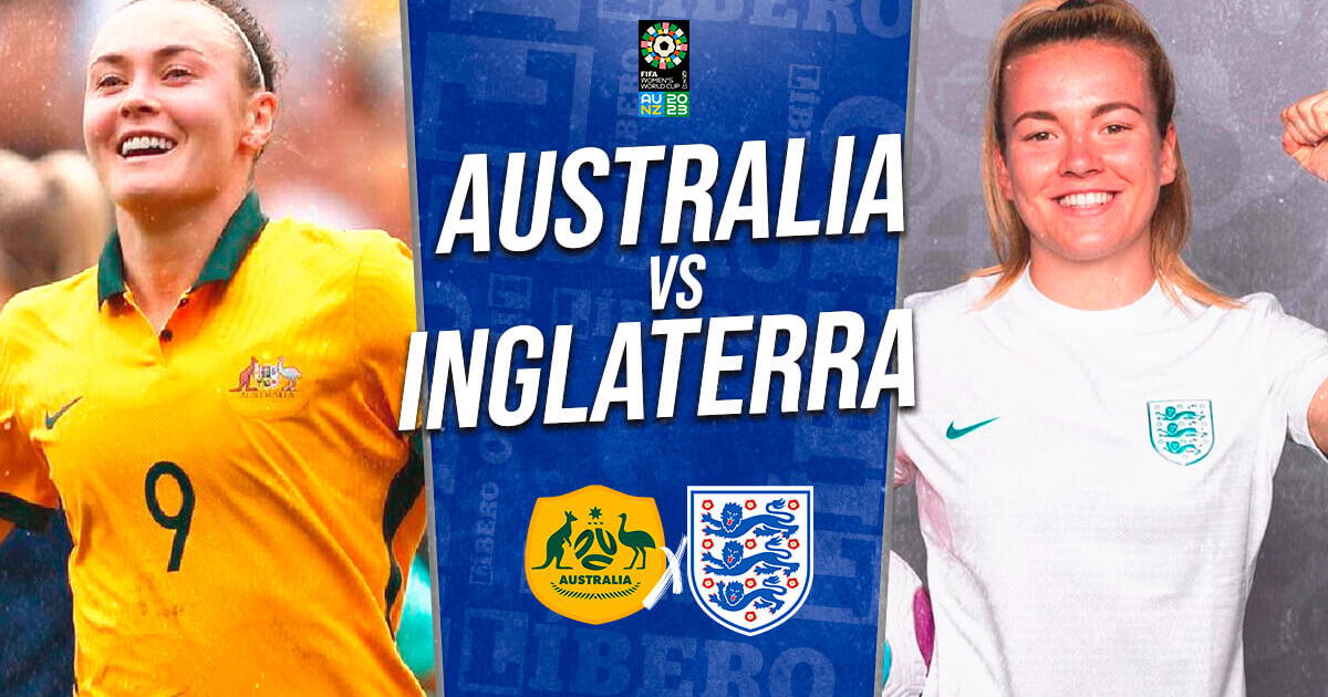 Inglaterra vs. Australia EN VIVO: horario y canales para ver semifinal del Mundial Femenino 2023