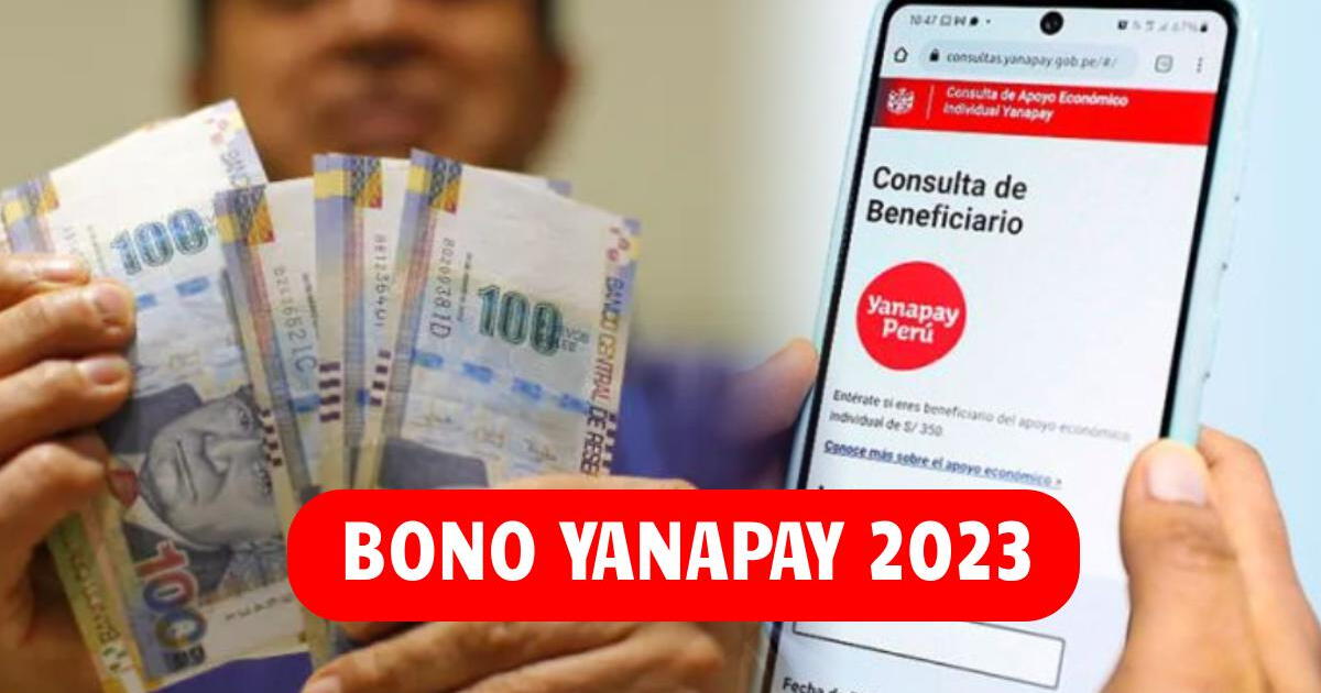 Bono Yanapay 2023: consulta AQUÍ si aún puedes cobrar 350 soles