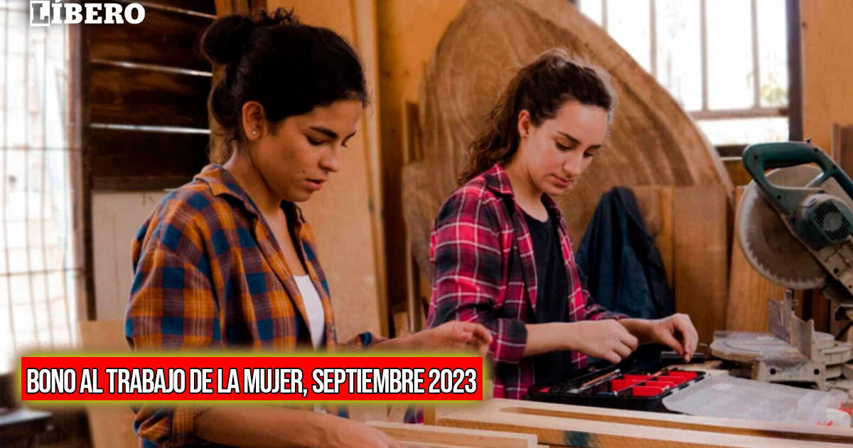 Bono al Trabajo de la Mujer, septiembre 2023: ¿Cómo acceder al incentivo económico?