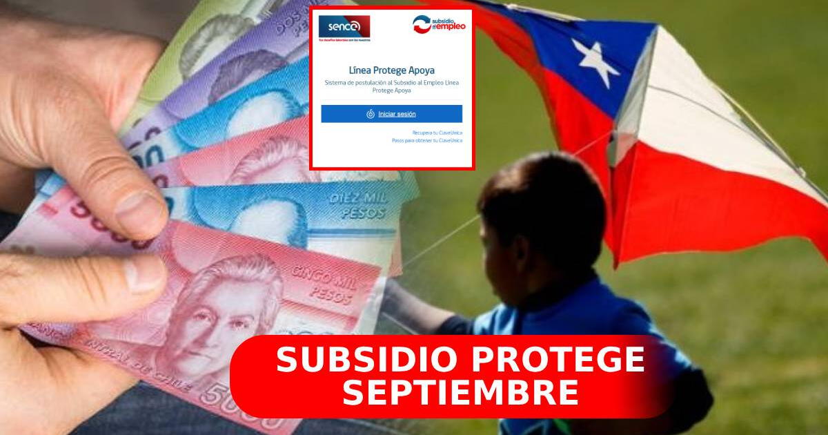 Subsidio Protege 2023, septiembre: consulta AQUÍ si recibirás el bono económico