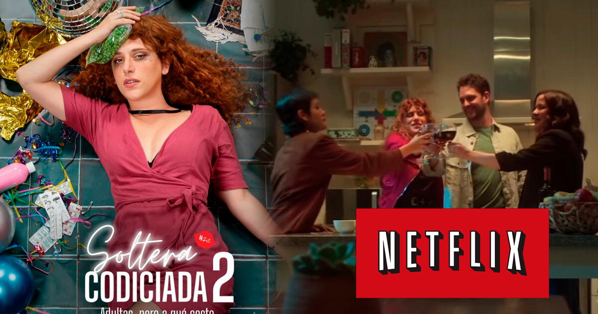 'Soltera codiciada 2I en Netflix: se confirma fecha de estreno de la película peruana