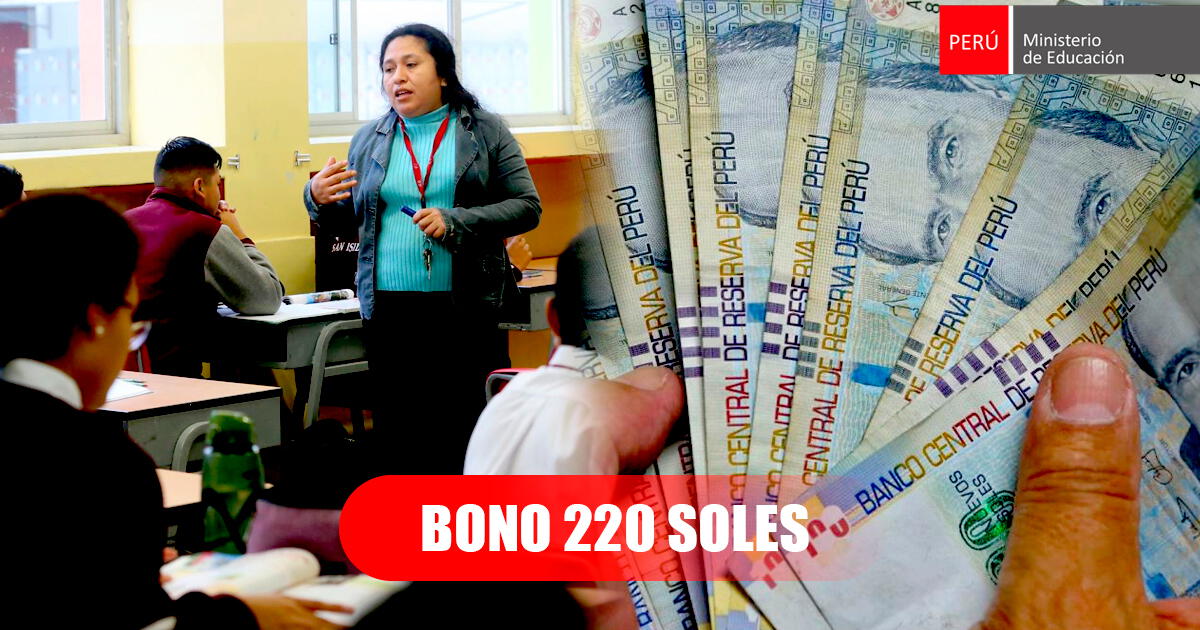 Bono 220 soles para docentes: ¿Cuáles son los requisitos para cobrar el pago de Minedu?