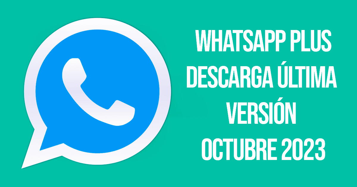 WhatsApp Plus octubre 2023: Link descarga GRATIS APK sin virus ni anuncios para Android