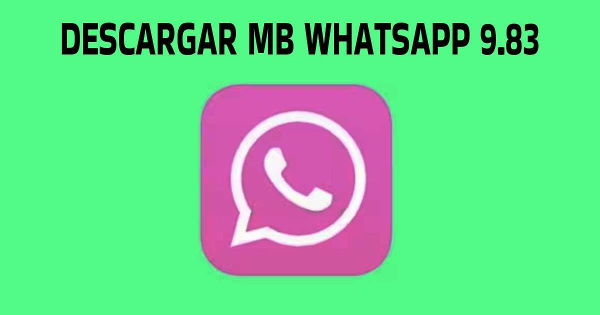 MB Whatsapp 9.83: descarga AQUÍ la última versión del APK octubre 2023