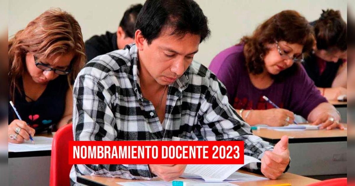 Resultados finales de Nombramiento Docente 2023: mira la lista completa del Minedu