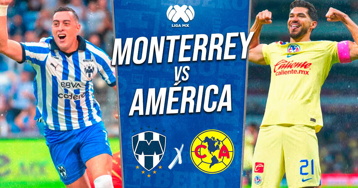 Monterrey vs. América EN VIVO por Liga MX: alineaciones, horario y dónde ver