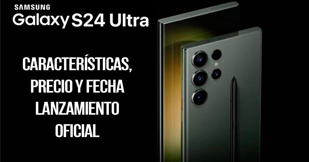 Samsung Galaxy S24 Ultra: fecha OFICIAL de salida y características del smartphone premium