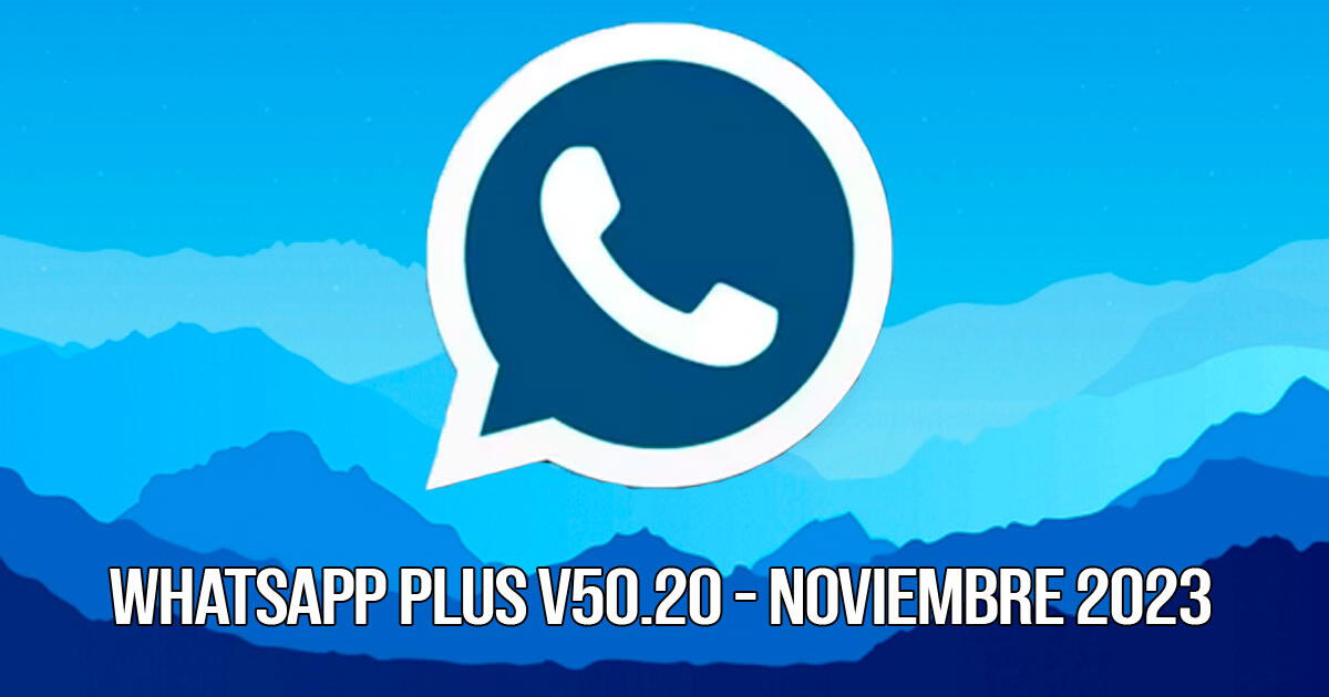 ¿Cómo descargar la última versión de WhatsApp Plus V50.20 sin VIRUS y 100% GRATIS?