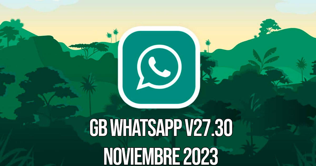 GB WhatsApp V27.30, noviembre 2023: APK de la última versión para Android