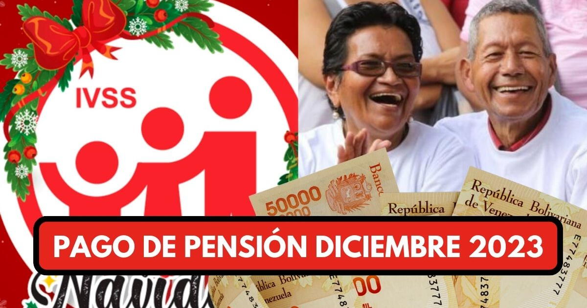 ¿Cuándo PAGAN la pensión de diciembre 2023? ÚLTIMAS NOTICIAS en Venezuela