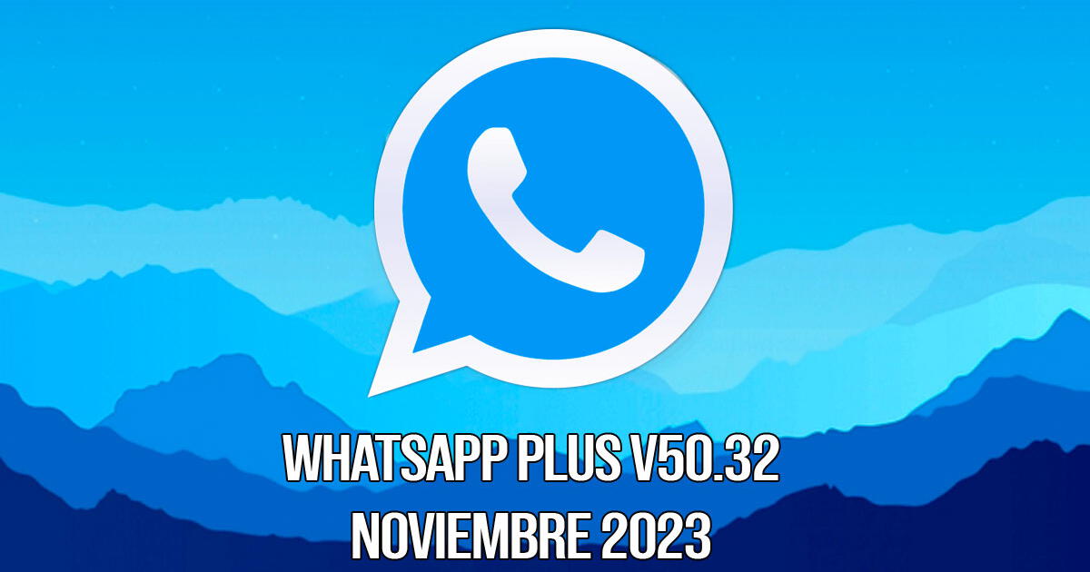 Descarga WhatsApp Plus V50.32: descarga el último APK GRATIS y sin VIRUS para Android