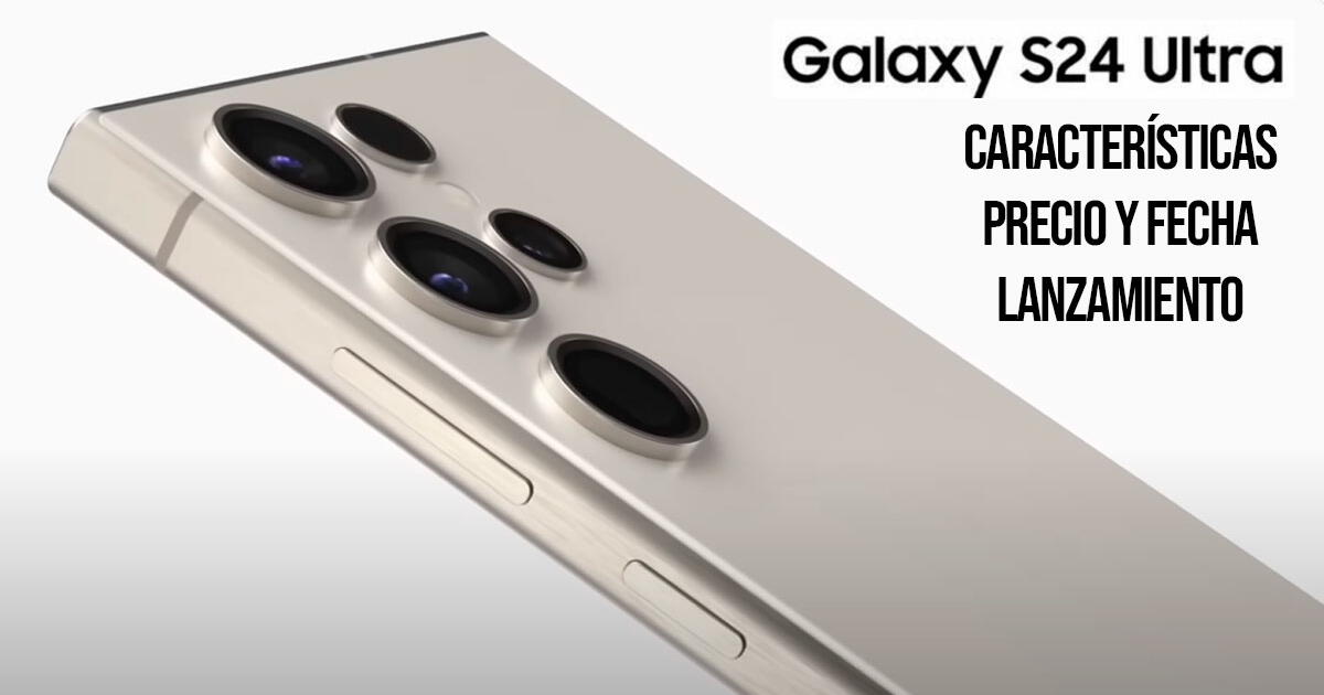 Nuevo Galaxy S24 Ultra: fecha de lanzamiento, precio y características