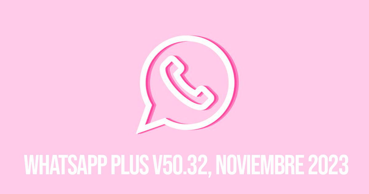 WhatsApp Plus V50.32, noviembre 2023: cómo activar el 'Modo Rosa' en la app modificada