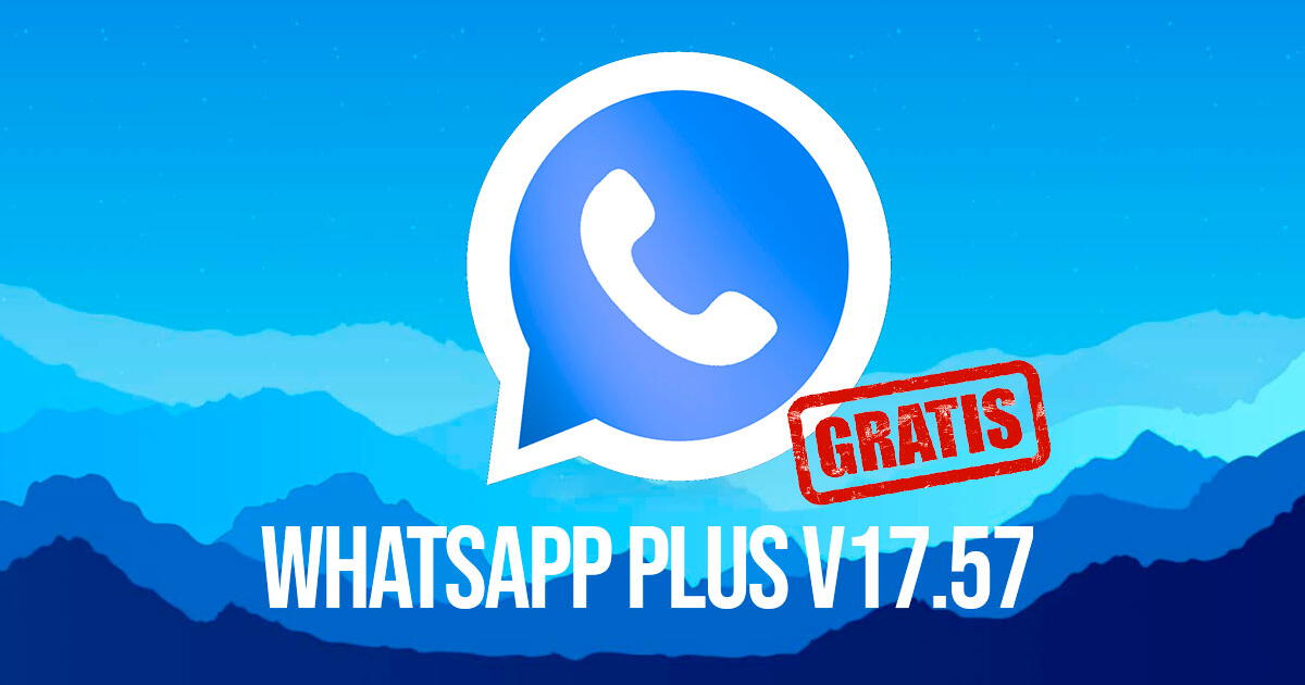 WhatsApp Plus V17.57: descargar APK GRATIS y GUÍA para instalarla en smartphone Android
