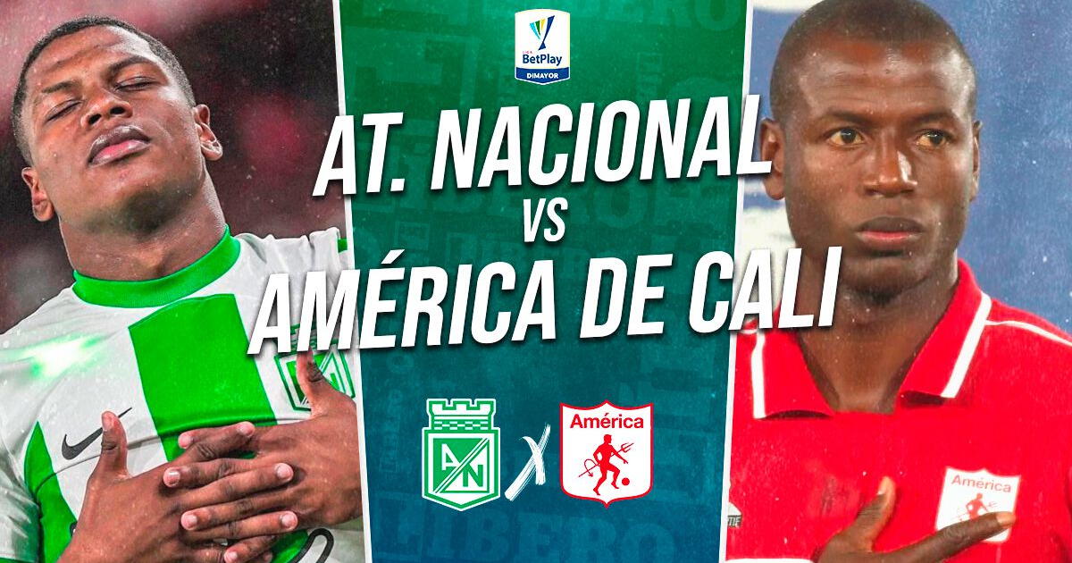 Atlético Nacional vs América de Cali EN VIVO: cuándo juega, horario y dónde ver Win Sports
