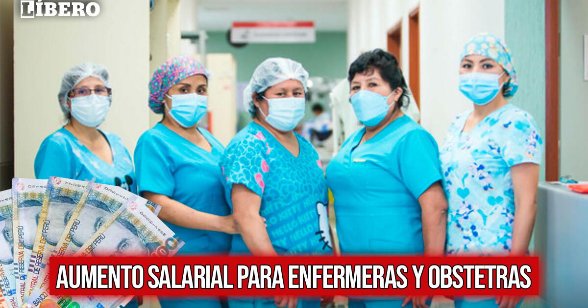 Aumento salarial 2023 para enfermeras y obstetras: fecha de pago OFICIAL, monto y últimas noticias