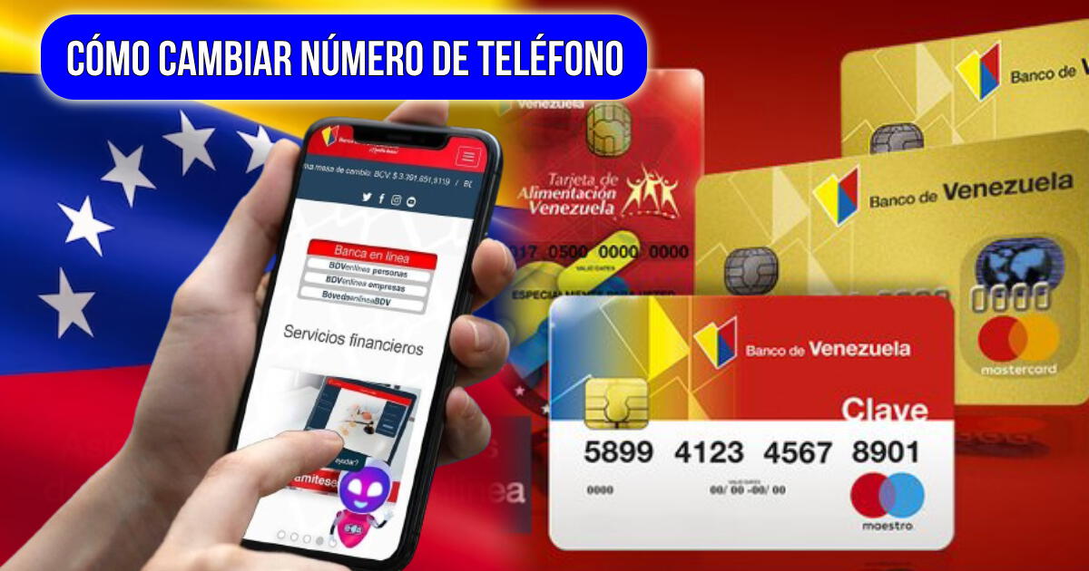 ¿Cómo hago para cambiar el número de teléfono en el Banco de Venezuela? Guía completa