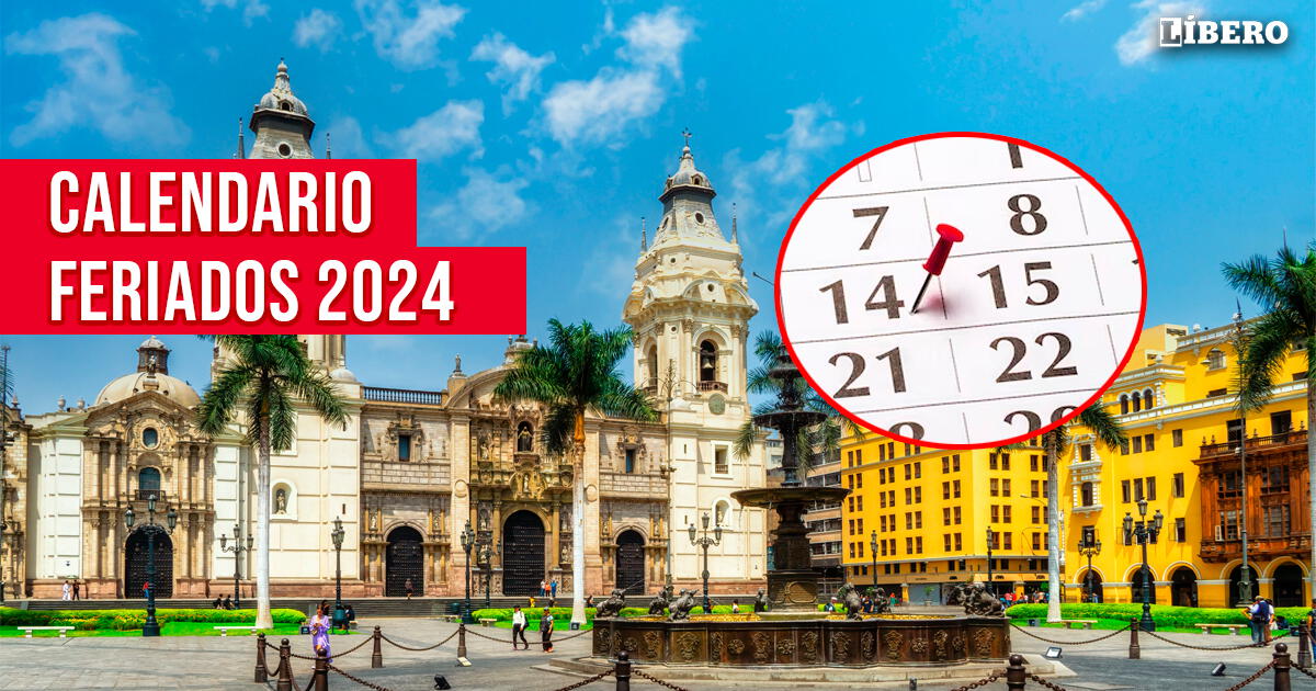 Feriados 2024 en el Perú: este es el calendario COMPLETO