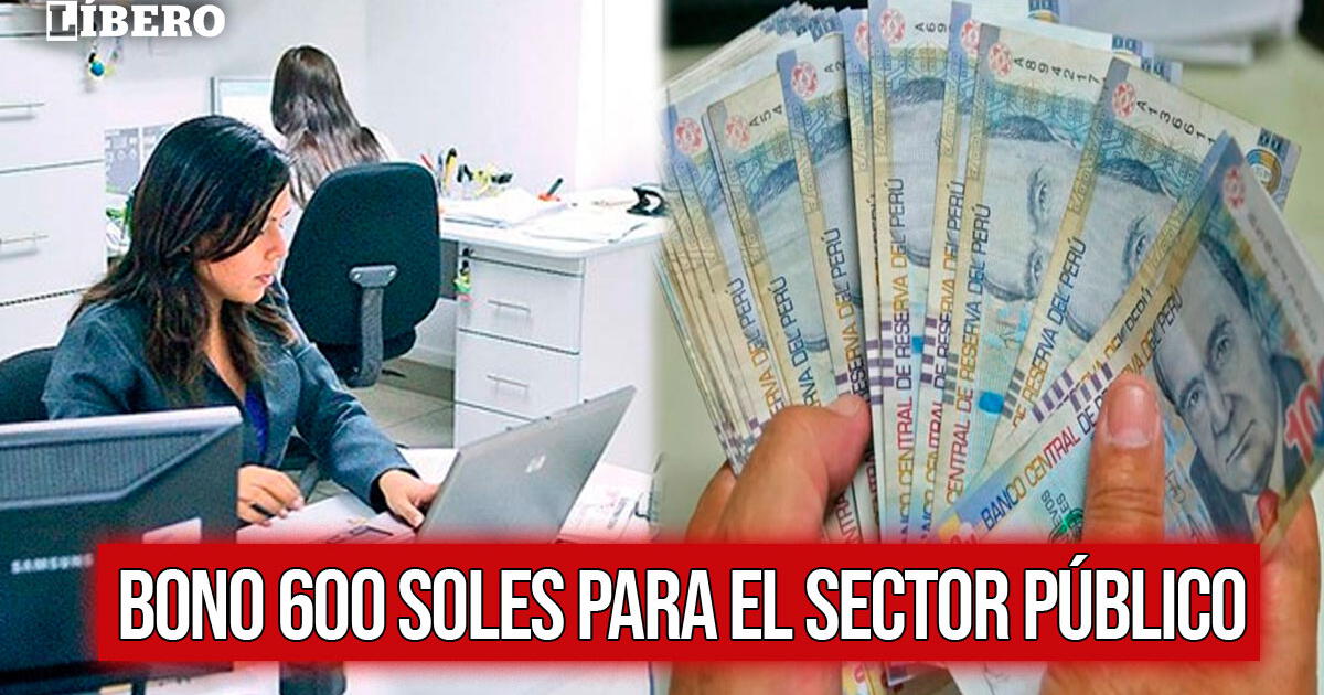 Bono 600 soles para el sector público: fecha estimada del pago a trabajadores en Perú