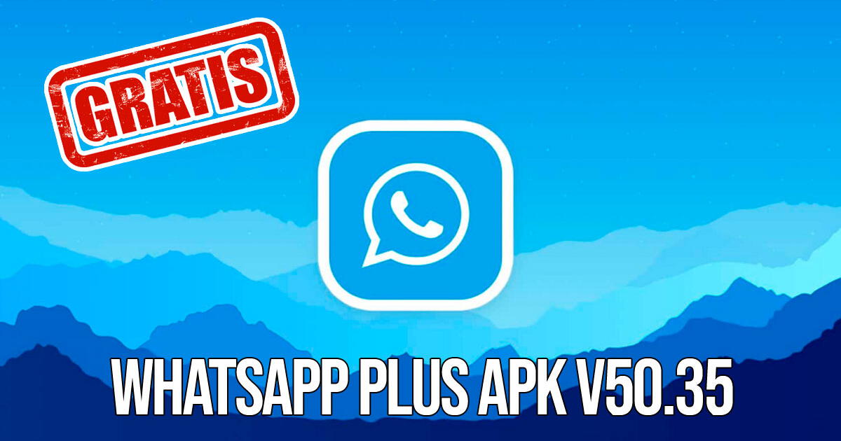 WhatsApp Plus APK V50.35: AQUÍ descarga la última versión para tu Android