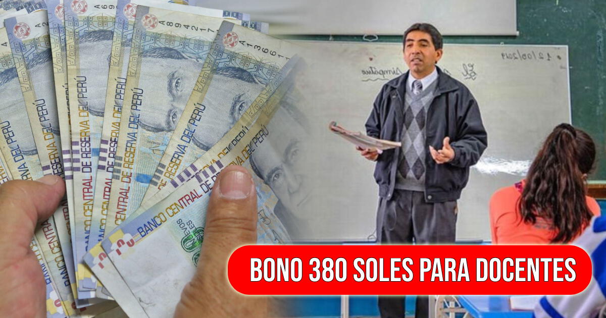 Bono de 380 soles en Perú: fecha de pago oficial y quiénes podrán cobrarlo