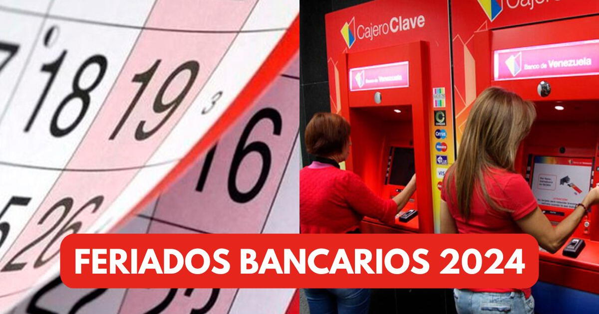 Feriados bancarios en Venezuela: calendario COMPLETO para 2024