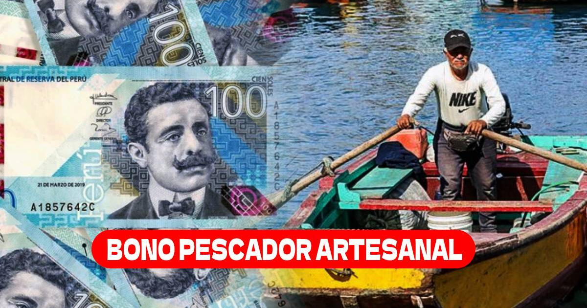Bono Pescador Artesanal: ¿Cuándo pagarán los 700 soles del subsidio?