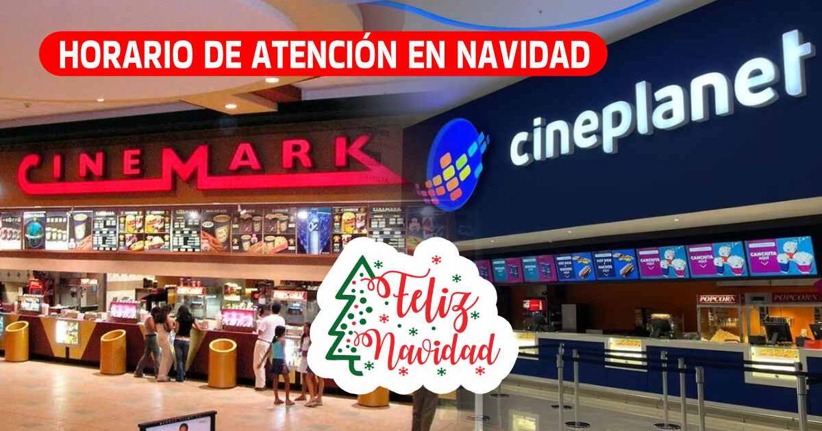 Horario de ATENCIÓN de Cineplanet, Cinemark y Cinépolis HOY, 26 de diciembre