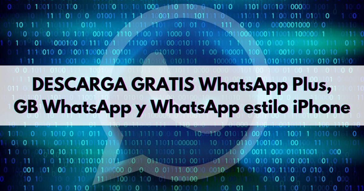 Descarga la última versión 2024 de WhatsApp Plus, GB WhatsApp y WhatsApp estilo iPhone