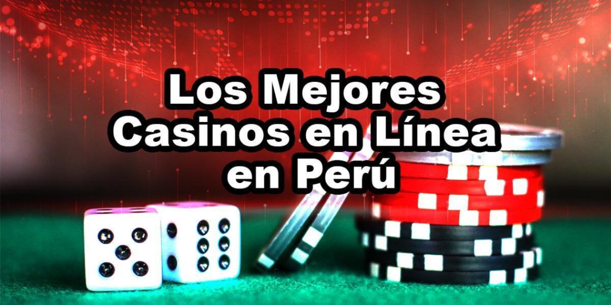 Los Mejores Casinos Online en Perú