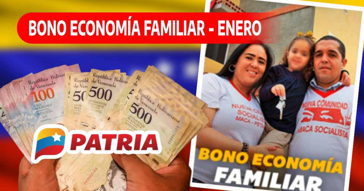 Bono Economía Familiar, enero 2024: ¿Cuándo pagan el NUEVO MONTO por el Sistema Patria?