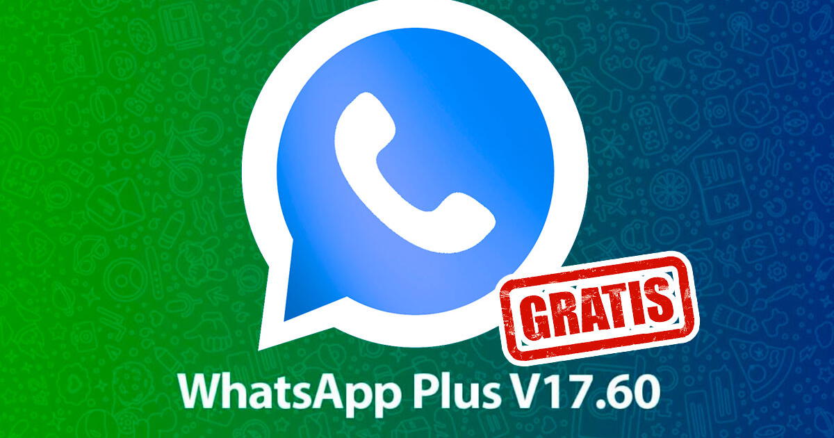 WhatsApp Plus V17.60 APK: descarga GRATIS última versión para enero del 2024