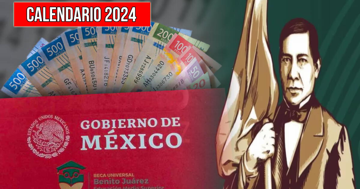 El calendario de pagos de la Beca Benito Juárez 2024
