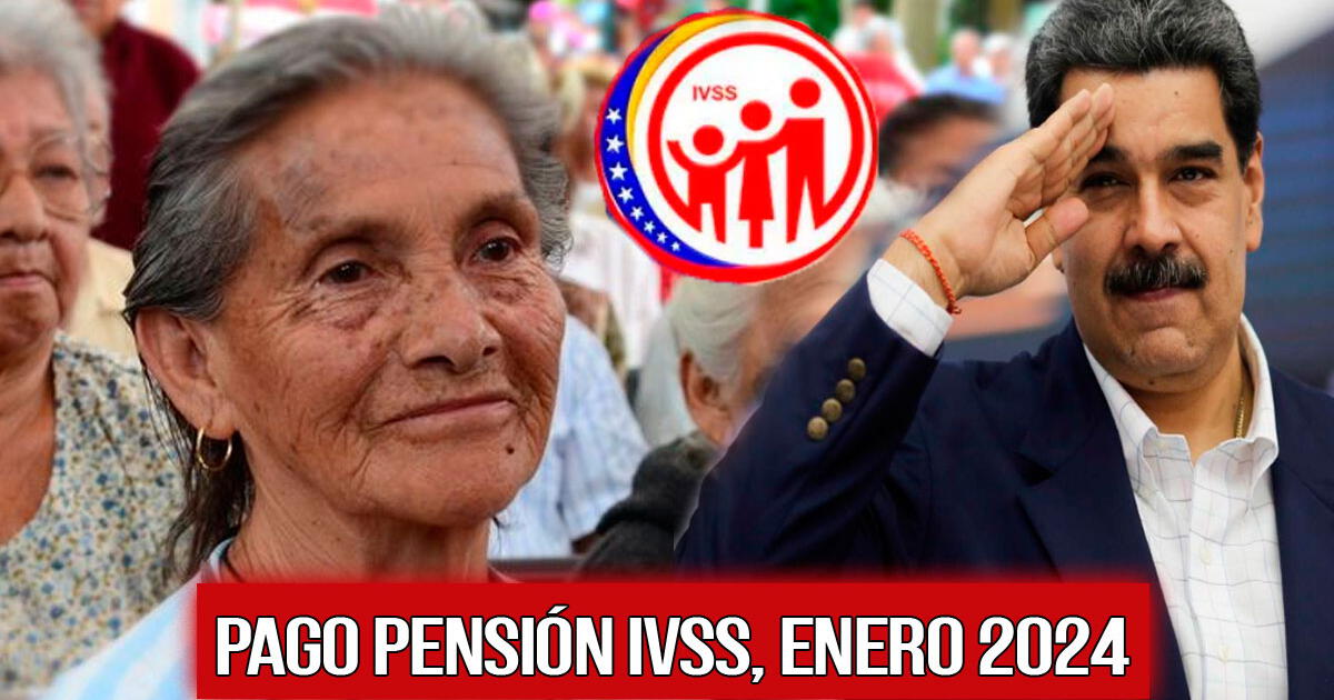 Pago pensión IVSS, enero 2024: fecha de depósito y nuevo monto del Seguro Social en Venezuela