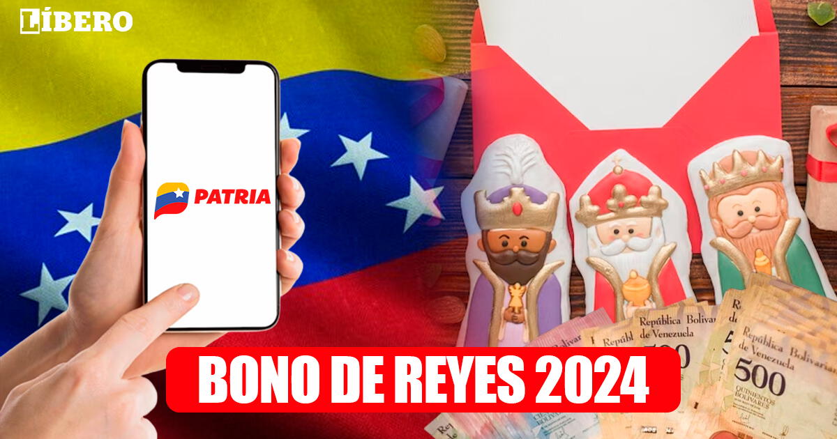 Bono de Reyes, enero 2024: fecha de pago del NUEVO monto por Patria y ÚLTIMAS NOTICIAS