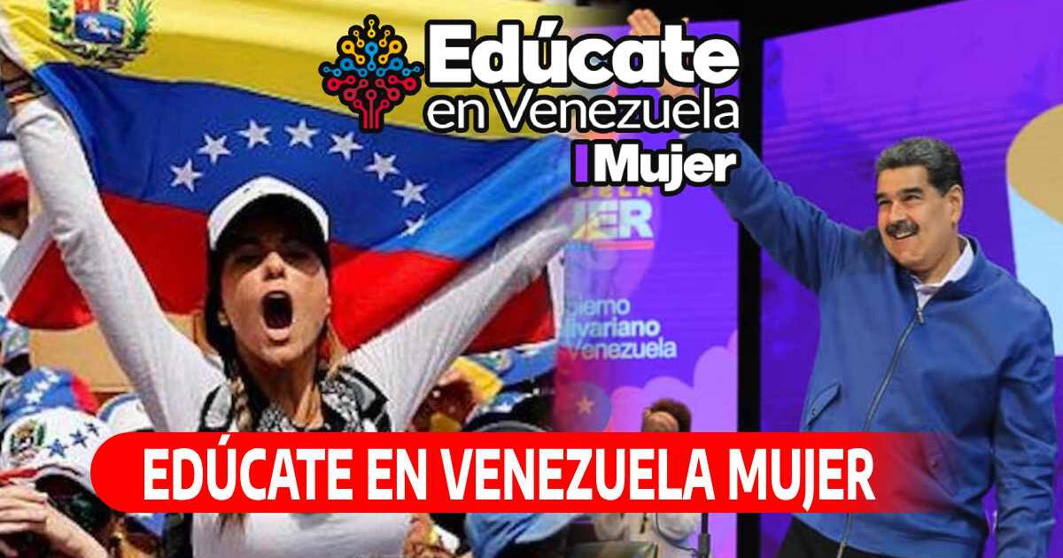 Edúcate en Venezuela Mujer: PASOS para registrarte y acceder a los beneficios del programa