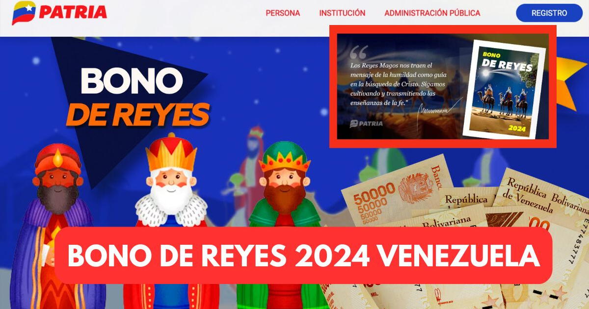 Bono de Reyes 2024 en Venezuela: GUÍA de 5 pasos para REGISTRARTE HOY al SUBSIDIO en Patria