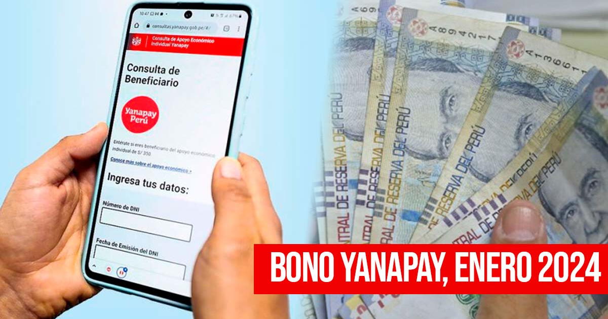 Bono Yanapay, enero 2024: ¿Existe un link para consultar con DNI si aún se deposita?
