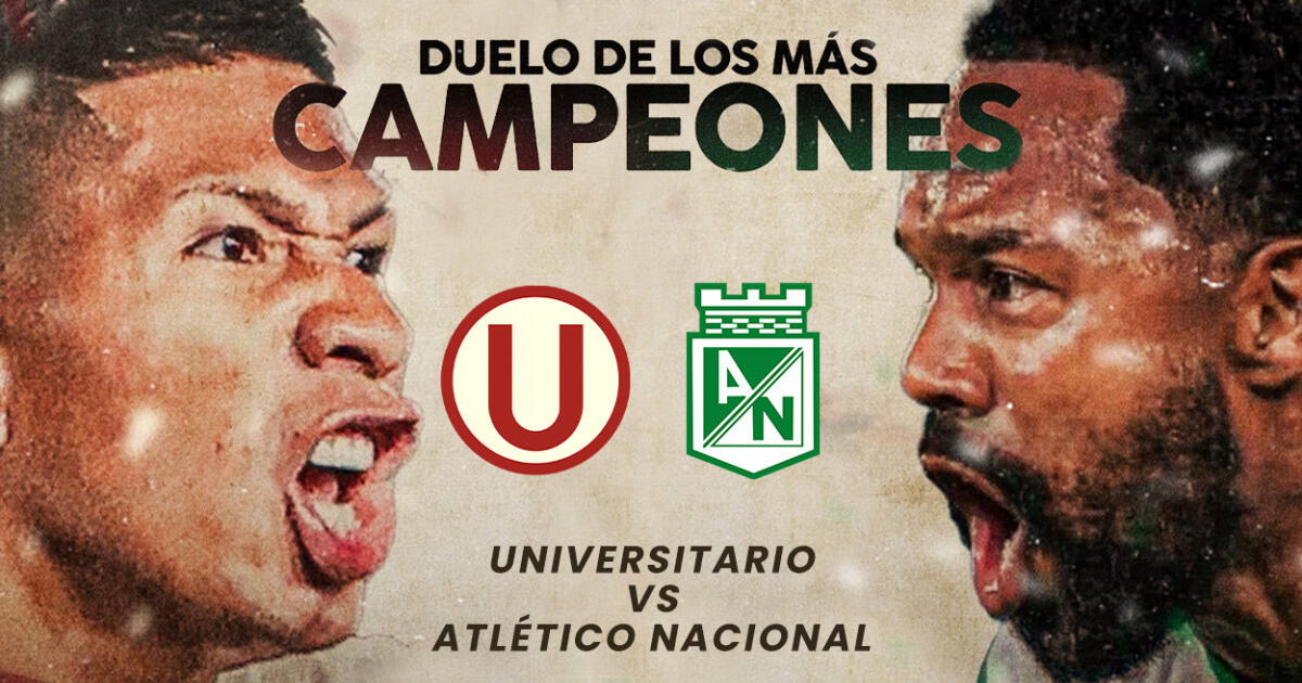 Canal confirmado Universitario vs Atlético Nacional en el amistoso internacional