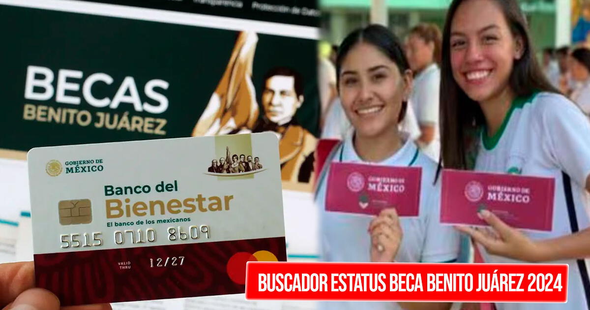 Estatus Beca Benito Juárez 2024: ¿Cómo saber si me aceptaron en el programa?