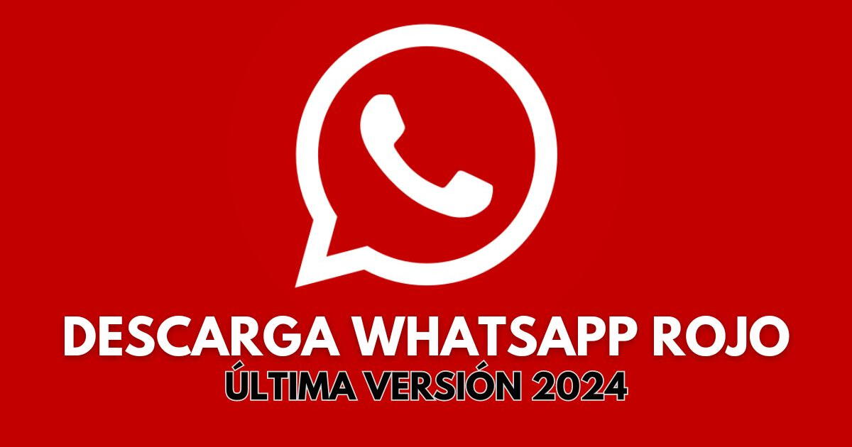 WhatsApp Rojo: Descarga AQUÍ la última versión del APK para enero 2024