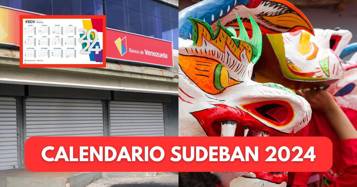 Calendario Sudeban 2024: estos son todos los feriados y lunes bancarios en Venezuela